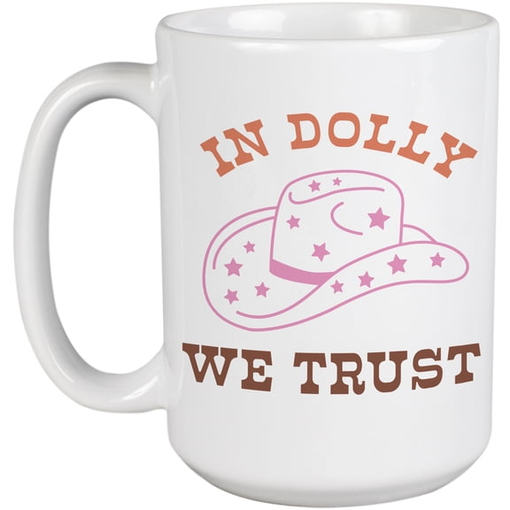 In Dolly We Trust, Country Themed Merch Gift, White 15oz Ceramic Mug