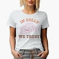 thumbnail image 1 of In Dolly We Trust, Country Themed Merch Gift, White T-Shirt, Small, 1 of 5