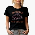 thumbnail image 1 of In Dolly We Trust, Funny Country Themed Quote Merch Gift, Black T-Shirt, Small, 1 of 5