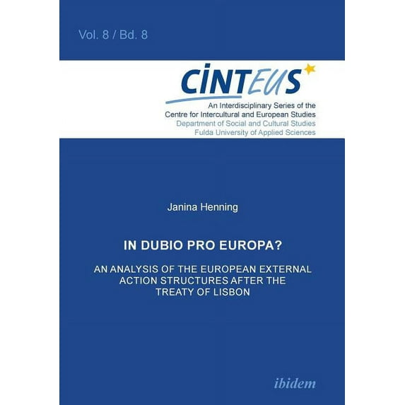 In Dubio Pro Europa? An Analysis of the European External Action structures after the Treaty of (Paperback) by Janina Henning, Volker Hinnenkamp, Anne Honer