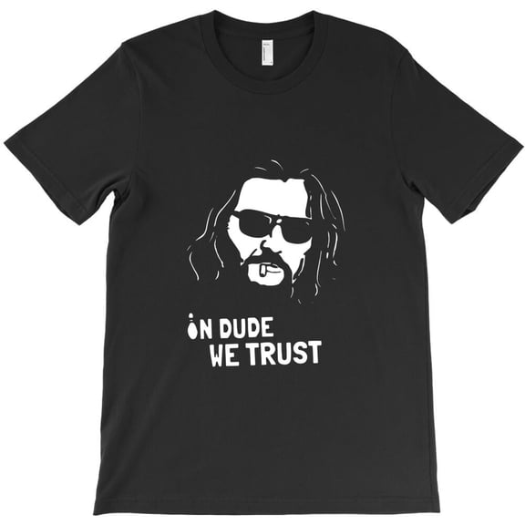 In Dude Abides We Trust Themed Funny and Cute Themed Gift for an In - Trending Now H21752 T-Shirt, for Men and Women, Up to Size 5XL