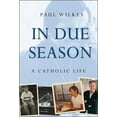 thumbnail image 1 of In Due Season: A Catholic Life, (Hardcover), 1 of 1