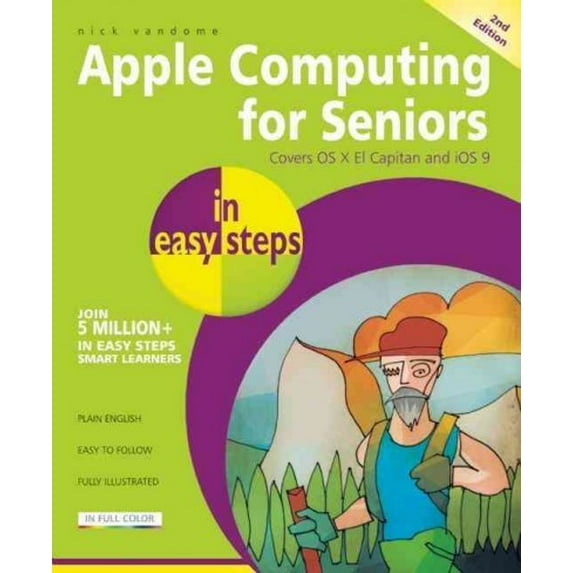 In Easy Steps: Apple Computing for Seniors in Easy Steps: Covers OS X El Capitan and IOS 9 (Paperback)