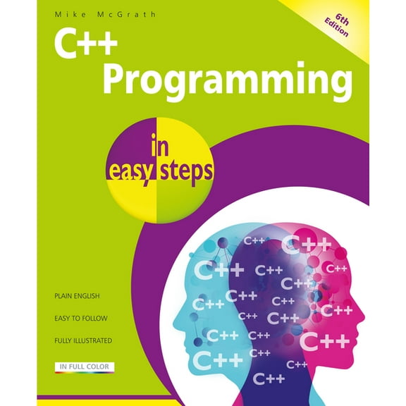 In Easy Steps C++ Programming in Easy Steps, 6th Edition, (Paperback)