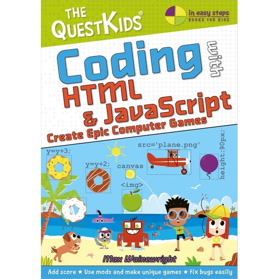 In Easy Steps Coding with HTML & JavaScript - Create Epic Computer Games: The Questkids Children's Series, (Paperback)