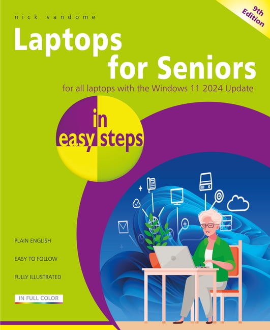 In Easy Steps Laptops for Seniors in Easy Steps, 9th Edition: Covers All Laptops with the Windows 11 2024 Update, (Paperback)