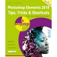 thumbnail image 1 of Pre-Owned Photoshop Elements 2018 Tips, Tricks & Shortcuts in Easy Steps (Paperback) 1840788038 9781840788037, 1 of 1