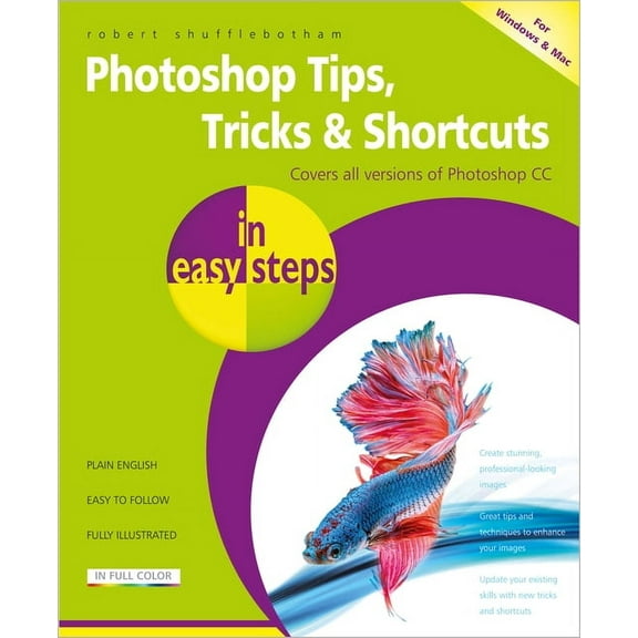 In Easy Steps: Photoshop Tips, Tricks & Shortcuts in Easy Steps: Over 1000 Tips, Tricks and Shortcuts (Paperback)