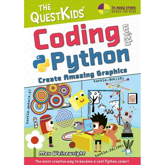 In Easy Steps - The Questkids: Coding with Python - Create Amazing Graphics: The Questkids Children's Series (Paperback)