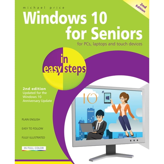 In Easy Steps Windows 10 for Seniors in Easy Steps: Covers the Windows 10 Anniversary Update, (Paperback)