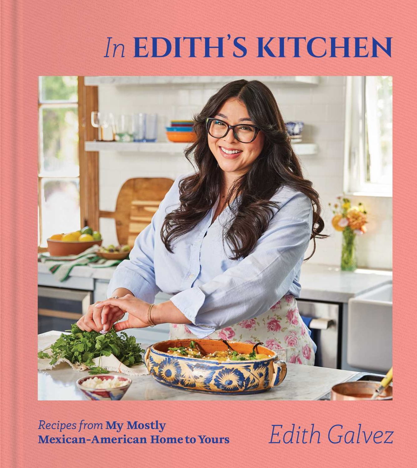 In Edith's Kitchen: Recipes from My Mostly Mexican-American Home to Yours (a Cookbook) (Hardcover)