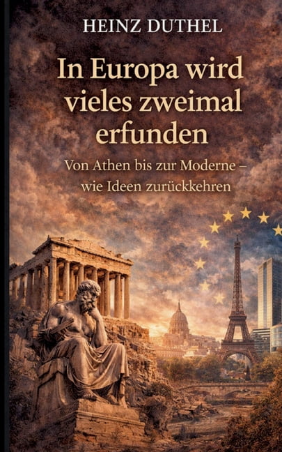 In Europa wird vieles zweimal erfunden: Von Athen bis zur Moderne - wie Ideen zurÃ¼ckkehren, (Paperback)