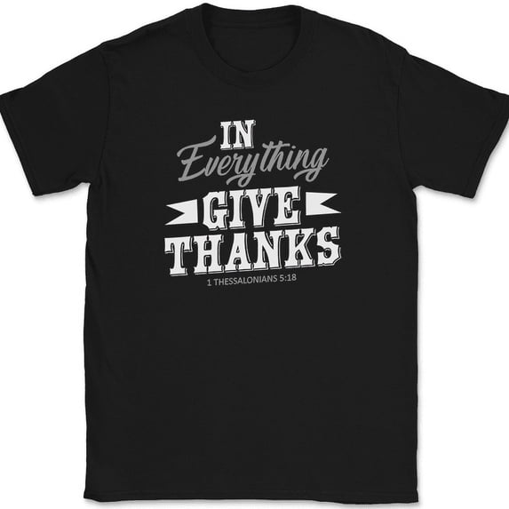 In Everything Give Thanks T-Shirt Thanksgiving Motivational Gift Text Tee - Black, S