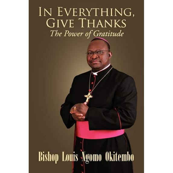 In Everything, Give Thanks: The Power of Gratitude, (Paperback)