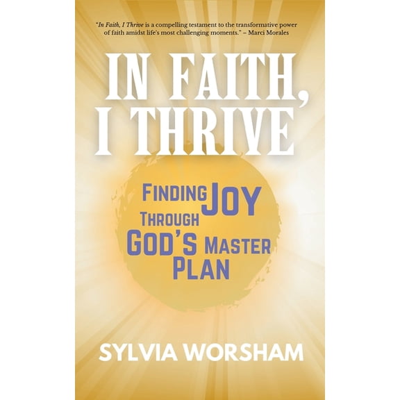In Faith, I Thrive: Finding Joy Through God's Master Plan, (Paperback)