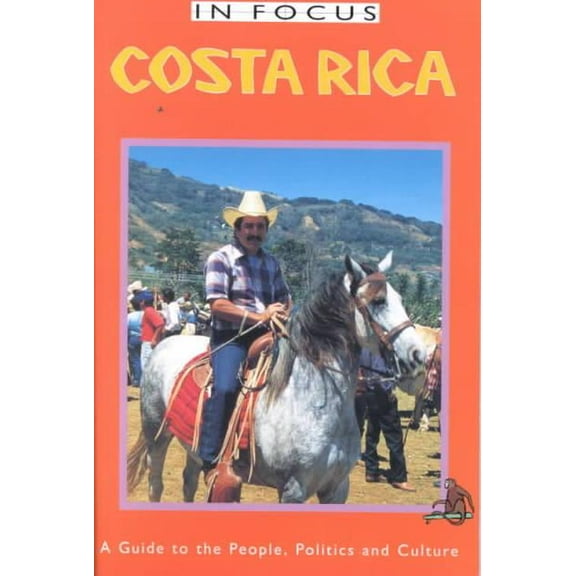 In Focus Guides: Costa Rica in Focus : A Guide to the People, Politics and Culture (Edition 2) (Paperback)
