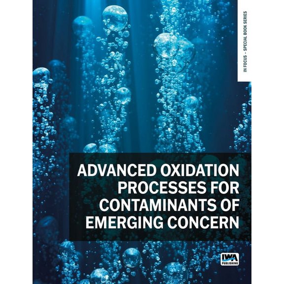 In Focus - Special Book: Advanced Oxidation Processes for Contaminants of Emerging Concern (Paperback)