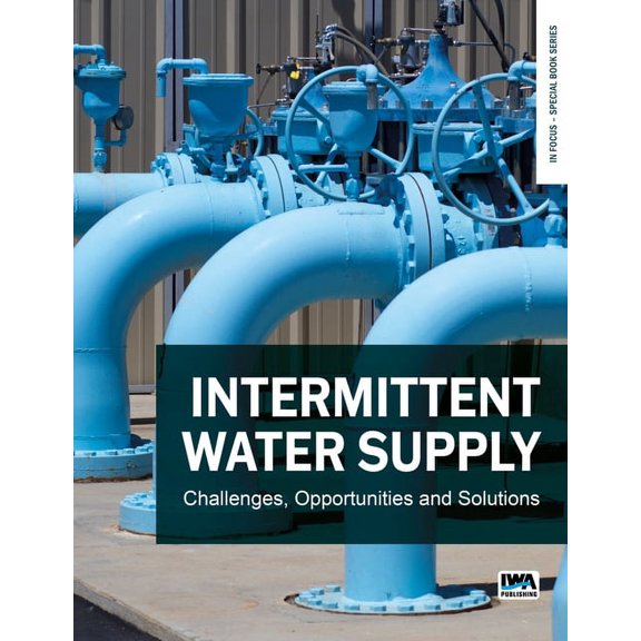 In Focus - Special Book: Intermittent Water Supply: Challenges, Opportunities and Solutions (Paperback)