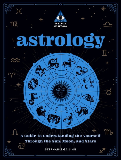 In Focus Workbooks Series: Astrology: An In Focus Workbook : A Guide to Understanding Yourself Through the Sun, Moon, and Stars (Paperback)