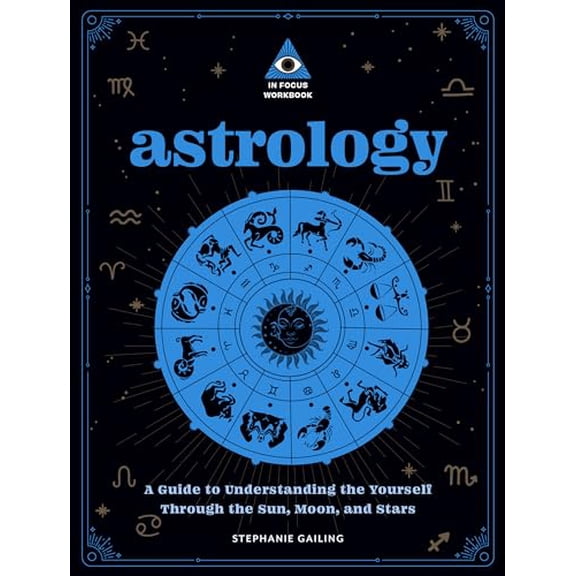 Pre-Owned In Focus Workbooks Series: Astrology: An In Focus Workbook : A Guide to Understanding Yourself Through the Sun, Moon, and Stars (Paperback)
