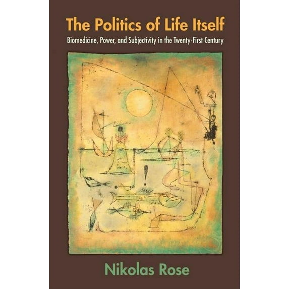 In-Formation The Politics of Life Itself: Biomedicine, Power, and Subjectivity in the Twenty-First Century, (Paperback)