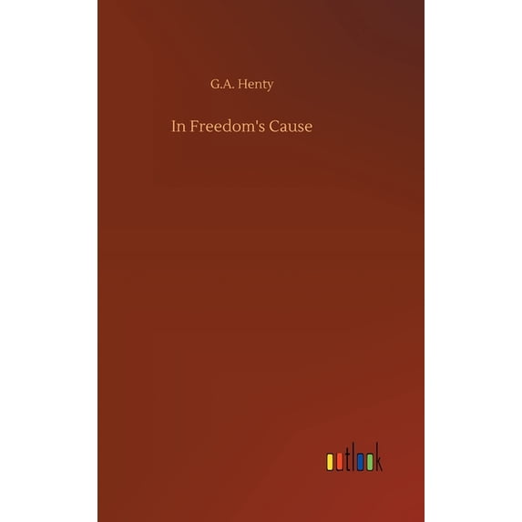 In Freedom's Cause, (Hardcover)