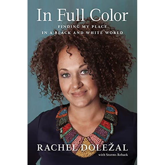 Pre-Owned In Full Color: Finding My Place in a Black and White World (Hardcover) 194464816X 9781944648169