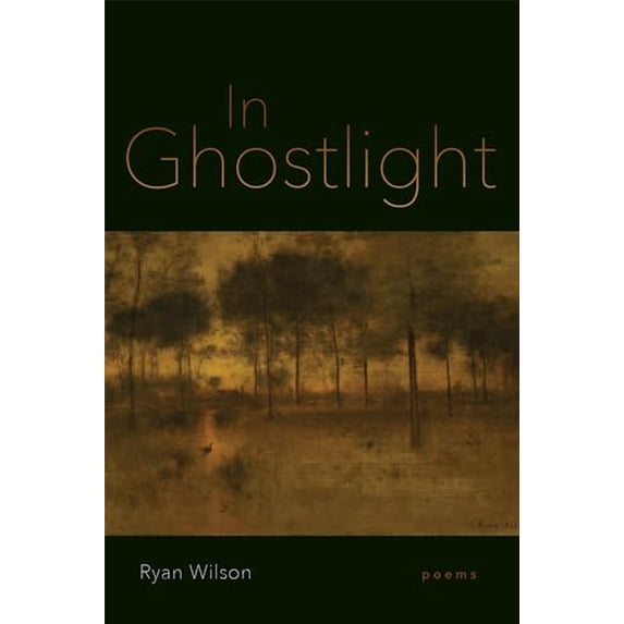 Pre-Owned In Ghostlight: Poems (Paperback) by Ryan Wilson, Dave Smith