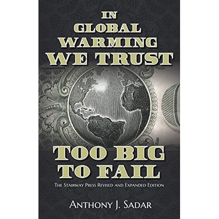 Pre-Owned In Global Warming We Trust: Too Big to Fail (Paperback) 1941071988 9781941071984