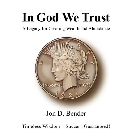 In God We Trust: A Legacy for Creating Wealth and Abundance (Hardcover)