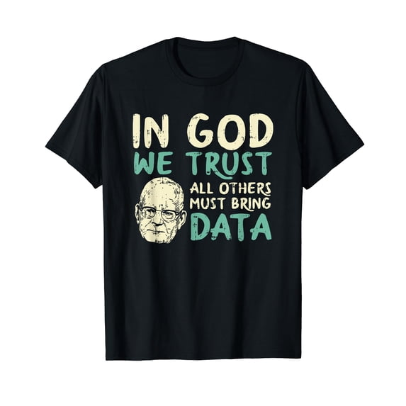 In God We Trust All Others Must Bring Data T-Shirt