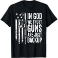 thumbnail image 1 of In God We Trust Guns Are Just Backup - USA Pro Gun Christian T-Shirt, 1 of 4