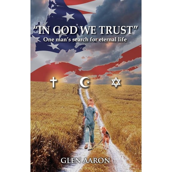 In God We Trust : One Man's Search for Eternal Life