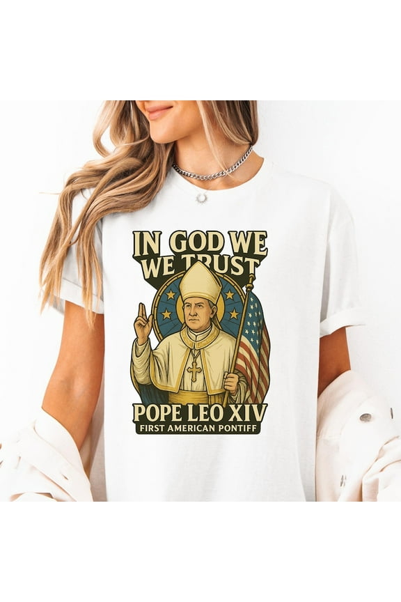 In God We Trust Pope Leo XIV Shirt First American Pontiff Patriotic Catholic Tee Holy Father Flag Art Christian Faith Religious Gift