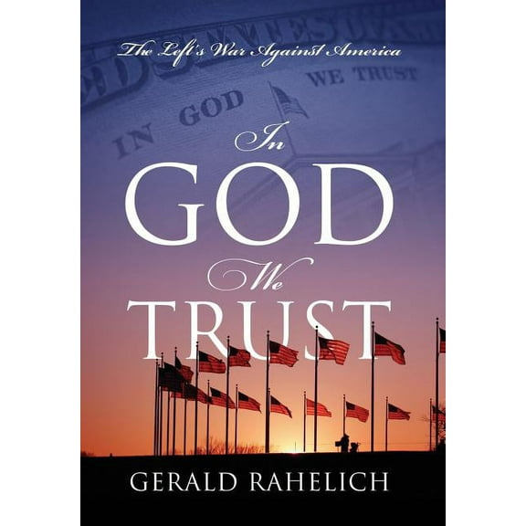 In God We Trust: The Left's War Against America, (Hardcover)