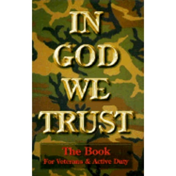Pre-Owned In God We Trust: The Book for Veterans & Active Duty (Paperback) 1883893399 9781883893392