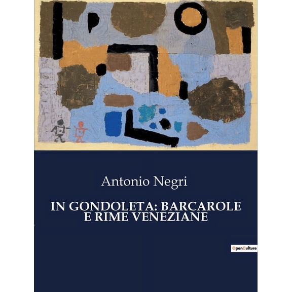 In Gondoleta: BARCAROLE E RIME VENEZIANE: Poesie veneziane tra amore e laguna, (Paperback)