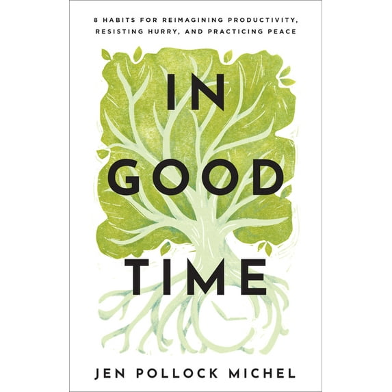 In Good Time (Hardcover) by Jen Pollock Michel