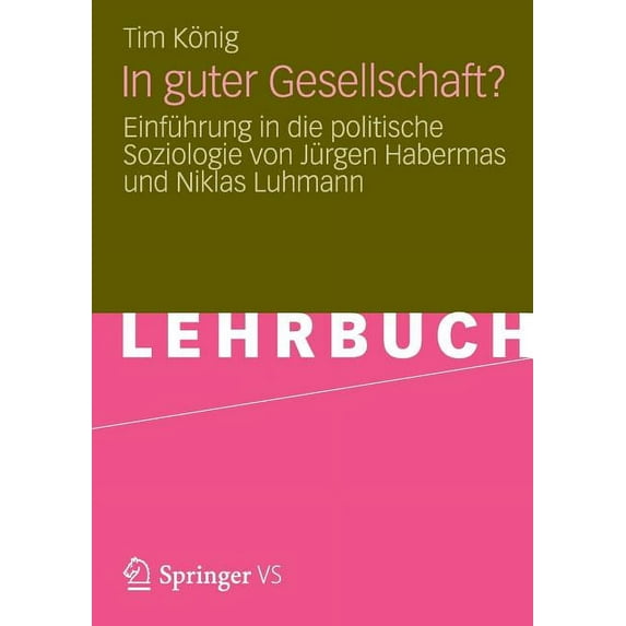 In Guter Gesellschaft?: Einführung in Die Politische Soziologie Von Jürgen Habermas Und Niklas Luhmann, (Paperback)