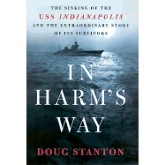 Pre-Owned In Harm's Way: The Sinking of the USS Indianapolis and the Extraordinary Story of Its Survivors