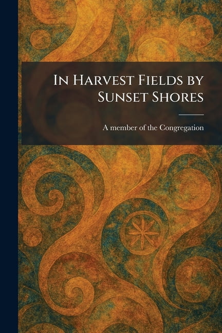 In Harvest Fields by Sunset Shores, (Paperback)