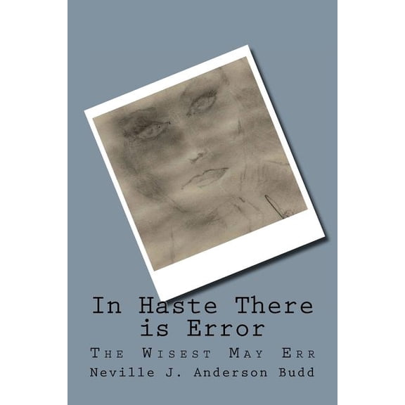 In Haste There is Error: The Wisest May Err (Paperback)