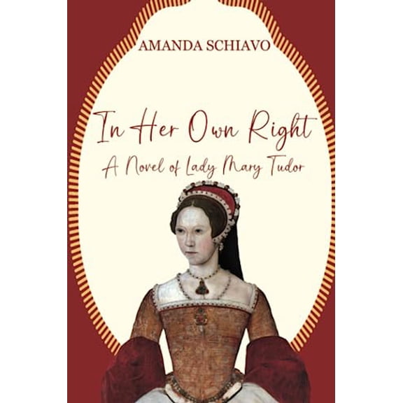 Pre-Owned In Her Own Right: A Novel of Lady Mary Tudor (Paperback) 1685132359 9781685132354