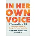 thumbnail image 1 of Pre-Owned In Her Own Voice: A Woman's Rise to CEO: Overcoming Hurdles to Change the Face of Leadership, 9781637744109, 1637744102, Hardcover,, 1 of 1