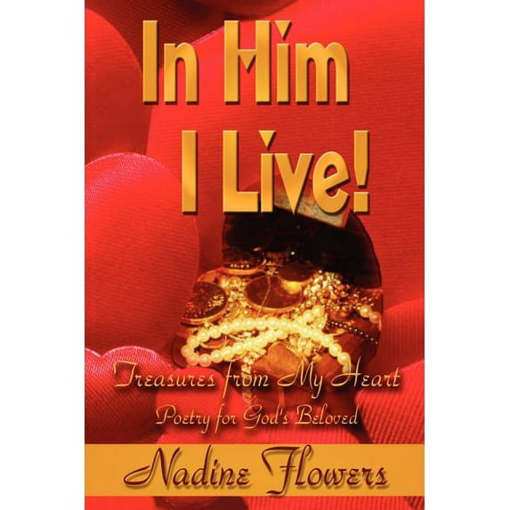 In Him I Live! Treasures from My Heart, (Paperback)