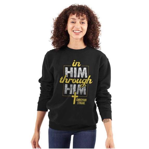 In Him Through Him Christian Cross Sweatshirt for Men or Women Brisco Brands L