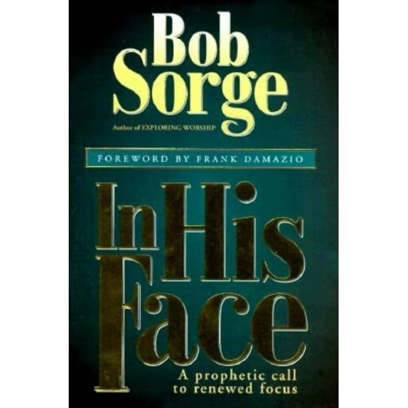 In His Face: A Prophetic Call to Focus, (Paperback)