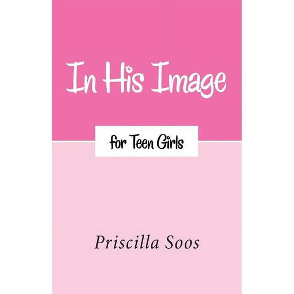 In His Image for Teen Girls (Paperback)