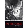thumbnail image 1 of In His Name: Volume III, (Paperback), 1 of 1
