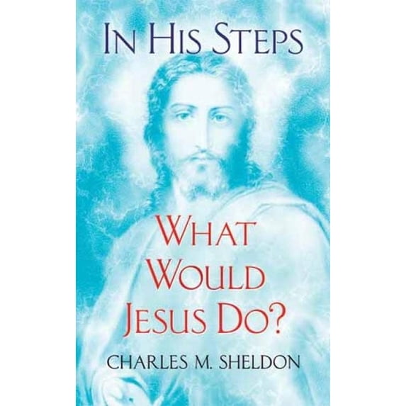 In His Steps : What Would Jesus Do? (Paperback)